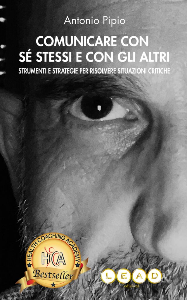 Copertina del libro “Comunicare con sé stessi e con gli altri: Strumenti e Strategie per Risolvere Situazioni Critiche” di Antonio Pipio